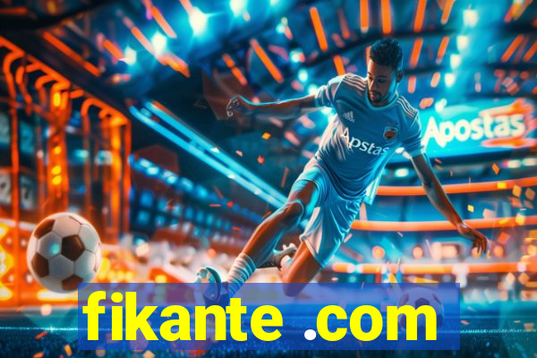 fikante .com